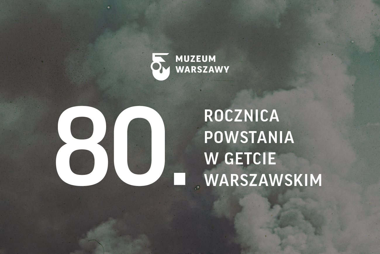 Napis: Obchody 80. rocznicy wybuchu powstania w getcie warszawskim na tle zdjęcia chmur dymu